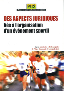 Des aspects juridiques liés à l’organisation d’évènements sportifs, PUS, 2008